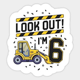 Look Out I'm 6 Bulldozer Construction 6th Birthday Party Sticker